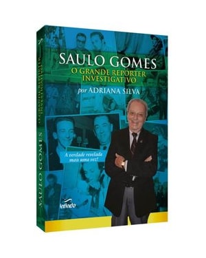 SAULO GOMES: O GRANDE REPÓRTER INVESTIGATIVO