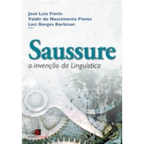 SAUSSURE - A INVENÇÃO DA LINGUÍSTICA