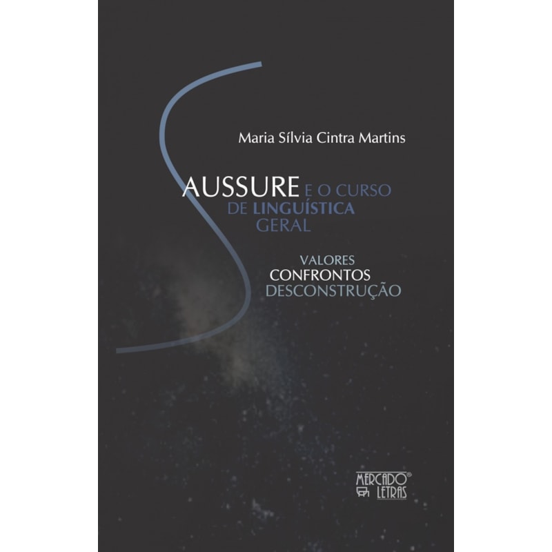 Saussure e o curso de linguística geral: valores, confrontos, desconstrução