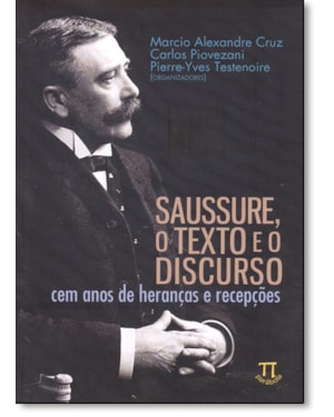 Saussure, o texto e o discurso. cem anos de heranças e recepções