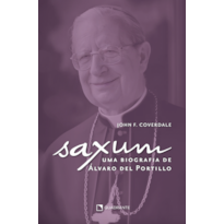 SAXUM: UMA BIOGRAFIA DE ÁLVARO DEL PORTILLO