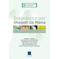 SBM DIAGNÓSTICO POR IMAGEM DA MAMA: SÉRIE MANUAL DE CONDUTAS DA SBM