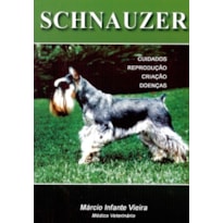 SCHNAUZER - CUIDADOS REPRODUÇÃO CRIAÇÃO DOENÇAS