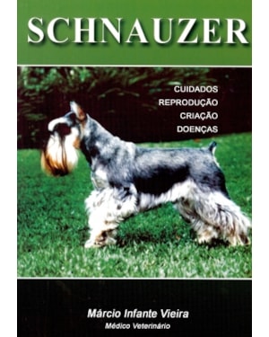 SCHNAUZER - CUIDADOS REPRODUÇÃO CRIAÇÃO DOENÇAS