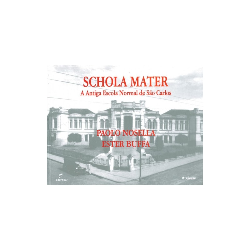 SCHOLA MATER - A ANTIGA ESCOLA NORMAL DE SÃO CARLOS