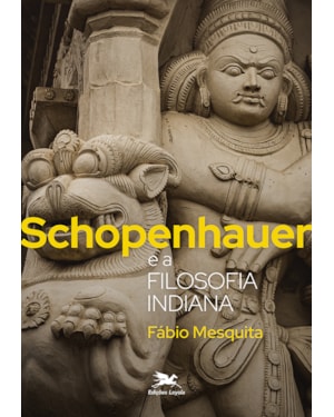 SCHOPENHAUER E A FILOSOFIA INDIANA