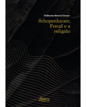SCHOPENHAUER, FREUD E A RELIGIÃO