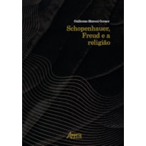 SCHOPENHAUER, FREUD E A RELIGIÃO SCHOPENHAUER, FREUD E A RELIGIÃO