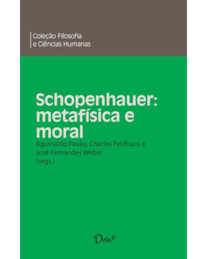 SCHOPENHAUER: METAFÍSICA E MORAL