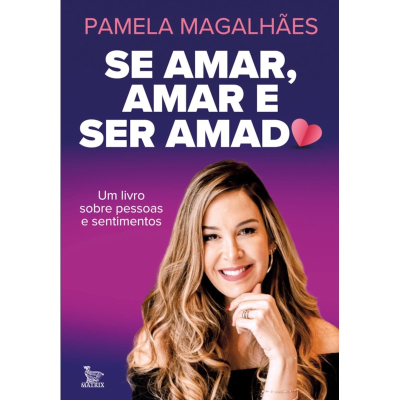 SE AMAR, AMAR E SER AMADO: UM LIVRO SOBRE PESSOAS E SENTIMENTOS