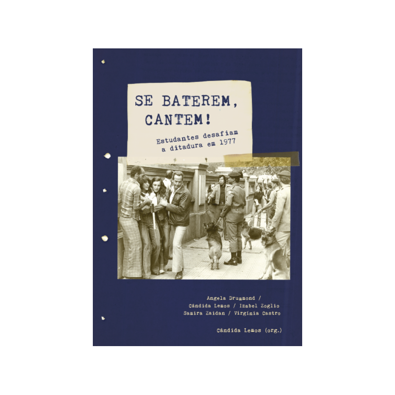 Se baterem, cantem!: Estudantes desafiam a ditadura em 1977