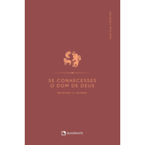 SE CONHECESSES O DOM DE DEUS: APRENDER A RECEBER