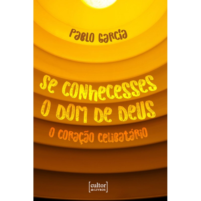 Se conhecesses o dom de Deus: O coração celibatário