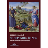 Se depender de nós: vontade e liberdade segundo agostinho