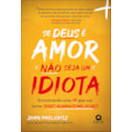 Se deus é amor, não seja um idiota: encontrando...
