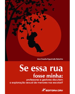SE ESSA RUA FOSSE MINHA: PROFESSORES E GESTORES DISCUTEM A EXPLORAÇÃO SEXUAL DE MENORES NAS ESCOLAS?