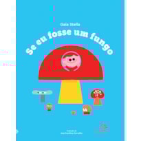 SE EU FOSSE UM FUNGO SE EU FOSSE UM FUNGO