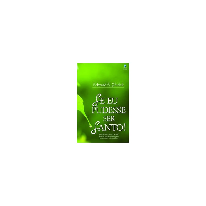 SE EU PUDESSE SER SANTO!
