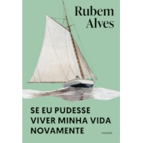 SE EU PUDESSE VIVER MINHA VIDA NOVAMENTE: NOVA EDIÇÃO (BIBLIOTECA RUBEM ALVES)