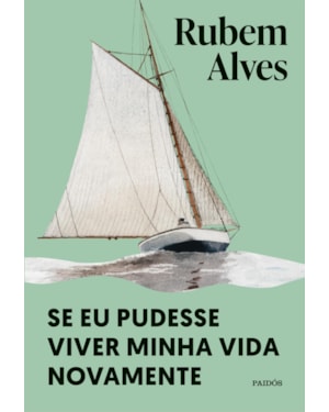 SE EU PUDESSE VIVER MINHA VIDA NOVAMENTE: NOVA EDIÇÃO (BIBLIOTECA RUBEM ALVES)