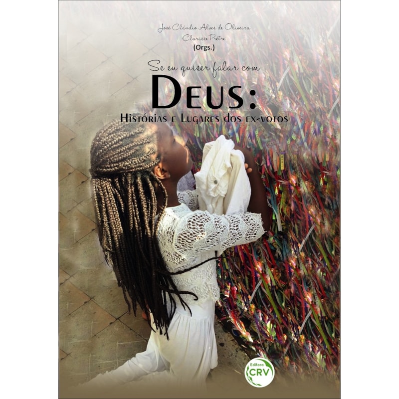 SE EU QUISER FALAR COM DEUS: HISTÓRIAS E LUGARES DOS EX-VOTOS