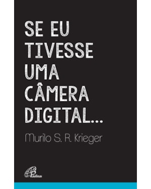 Se eu tivesse uma câmera digital...