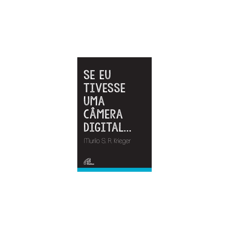SE EU TIVESSE UMA CÂMERA DIGITAL...