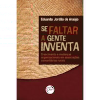 SE FALTAR A GENTE INVENTA: CRESCIMENTO E MUDANÇAS ORGANIZACIONAIS EM ASSOCIAÇÕES COMUNITÁRIAS RURAIS