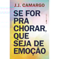 Se for para chorar, que seja de emoção