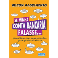 SE MINHA CONTA BANCARIA FALASSE: COMO LIDAR COM SUAS EMOÇOES PARA GANHAR DINHEIRO