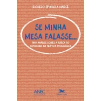 SE MINHA MESA FALASSE: UMA ANÁLISE SOBRE A FORÇA DO COTIDIANO NA PRÁTICA PEDAGÓGICA