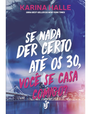 SE NADA DER CERTO ATÉ OS 30, VOCÊ SE CASA COMIGO? - OBRA BEST-SELLER DO NEW YORK TIMES