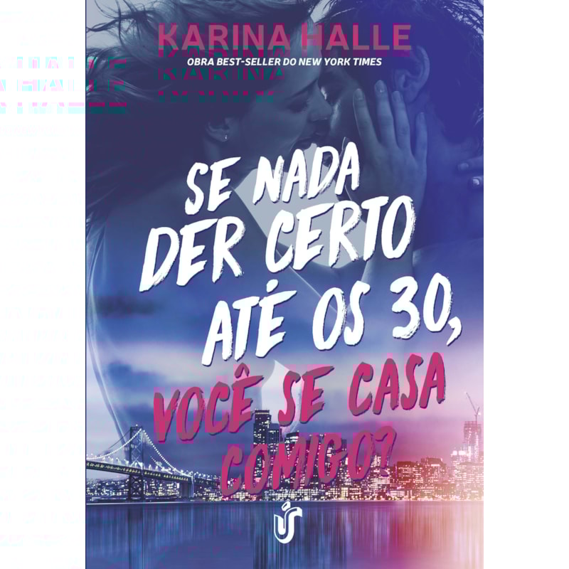 SE NADA DER CERTO ATÉ OS 30, VOCÊ SE CASA COMIGO? - OBRA BEST-SELLER DO NEW YORK TIMES