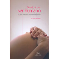 Se não é um ser humano... - O feto: um novo membro da família - Enfoques e Perspectivas