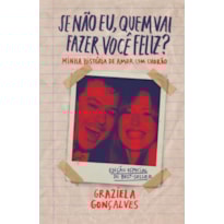 SE NÃO EU, QUEM VAI FAZER VOCÊ FELIZ? (EDIÇÃO ESPECIAL): MINHA HISTÓRIA DE AMOR COM CHORÃO