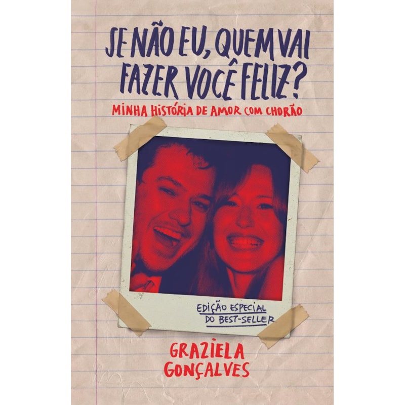 SE NÃO EU, QUEM VAI FAZER VOCÊ FELIZ? (EDIÇÃO ESPECIAL): MINHA HISTÓRIA DE AMOR COM CHORÃO