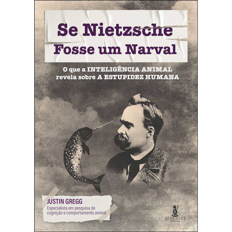 Se nietzsche fosse um narval: o que a inteligência animal revela sobre a estupidez humana