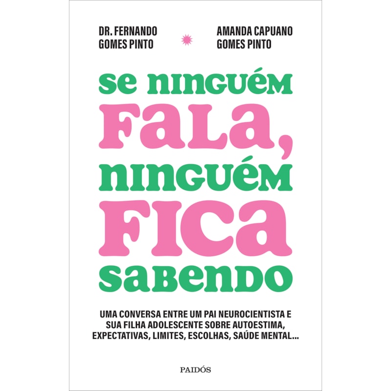SE NINGUÉM FALA, NINGUÉM FICA SABENDO: UMA CONVERSA ENTRE UM PAI NEUROCIENTISTA E SUA FILHA ADOLESCENTE SOBRE AUTOESTIMA, EXPECTATIVAS, LIMITES, ESCOLHAS, SAÚDE MENTAL...