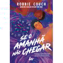 SE O AMANHÃ NÃO CHEGAR