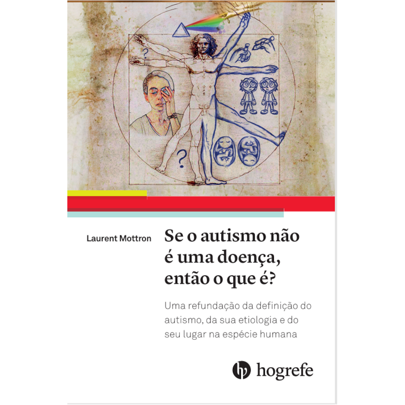 Se o autismo não é uma doença, o que ele é?: Uma refundação da definição do autismo, da sua etiologia e do seu lugar na espécie humana