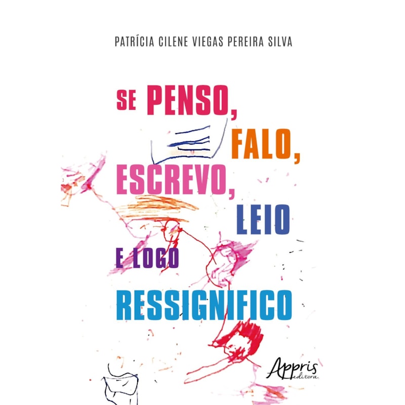 SE PENSO, FALO, ESCREVO, LEIO E LOGO RESSIGNIFICO