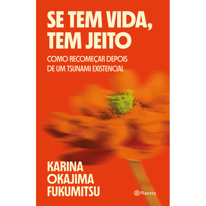 SE TEM VIDA, TEM JEITO: COMO RECOMEÇAR DEPOIS DE UM TSUNAMI EXISTENCIAL