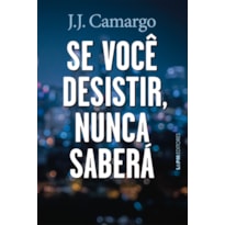 SE VOCÊ DESISTIR, NUNCA SABERÁ