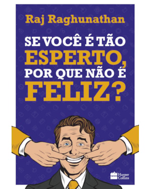 SE VOCÊ É TÃO ESPERTO, POR QUE NÃO É FELIZ