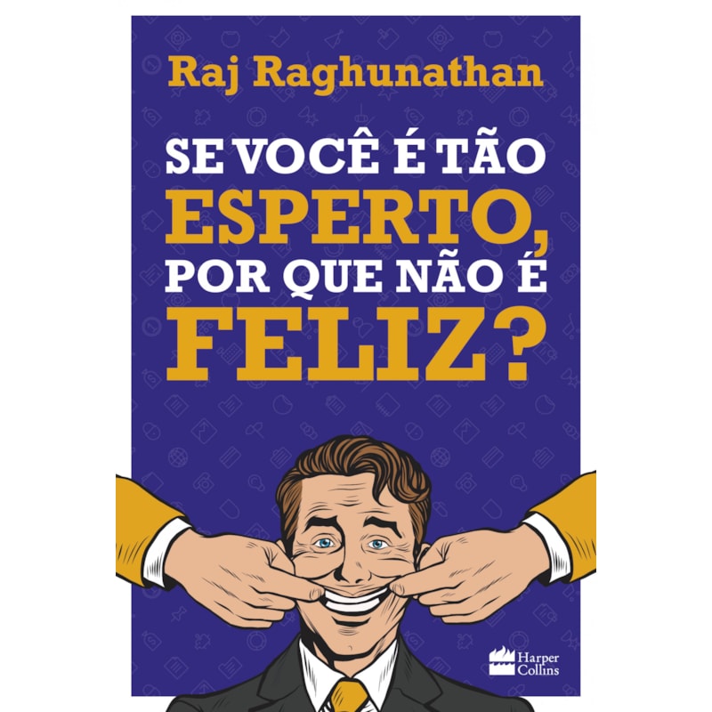 SE VOCÊ É TÃO ESPERTO, POR QUE NÃO É FELIZ