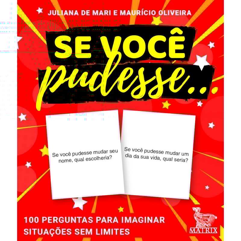 SE VOCÊ PUDESSE ...: 100 PERGUNTAS PARA IMAGINAR SITUAÇÕES SEM LIMITES