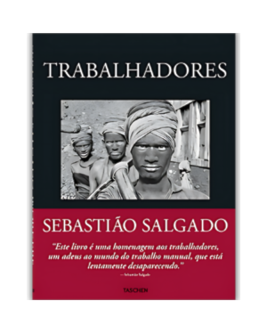 Sebastião Salgado - Trabalhadores