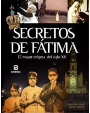 SECRETOS DE FÁTIMA - EL MAYOR ENIGMA DEL SIGLO XX