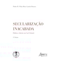 SECULARIZAÇÃO INACABADA: POLÍTICA E DIREITO EM CARL SCHMITT