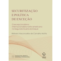 SECURITIZAÇÃO E POLÍTICA DE EXCEÇÃO - O EXCEPCIONALISMO INTERNACIONALISTA NORTE-AMERICANO NA SEGUNDA GUERRA DO IRAQUE